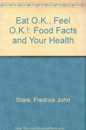 Stock image for EAT O. K. , FEEL O. K. ! : FOOD FACTS AND YOUR HEALTH ok for sale by WONDERFUL BOOKS BY MAIL