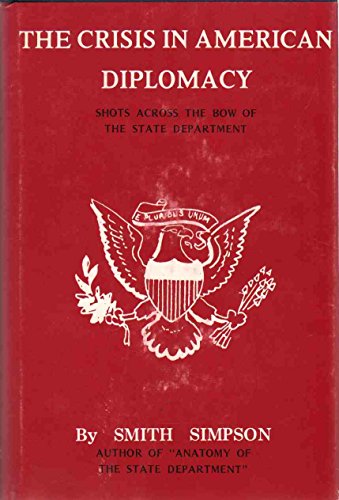 Imagen de archivo de The Crisis in American Diplomacy: Shots Across the Bow of the State Department a la venta por Wonder Book