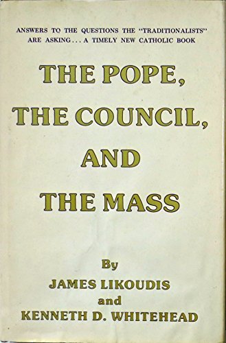 Stock image for The Pope, the Council, and the Mass: Answers to the Questions the "Traditionalists" Are Asking for sale by ZBK Books