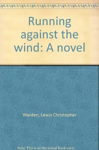 Beispielbild fr Running against the Wind: A Novel zum Verkauf von Small World Books
