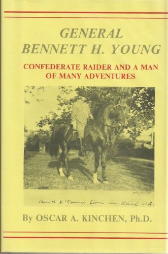 General Bennett H. Young: Confederate Raider and a Man of Many Adventures