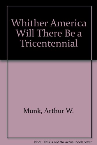 Imagen de archivo de Whither America: Will There Be A Tricentennial? a la venta por ThriftBooks-Dallas