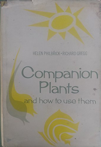 Beispielbild fr Companion Plants and How to Use Them : A Guide to Planting the Right Plants to Ward off Plant Diseases zum Verkauf von Better World Books: West