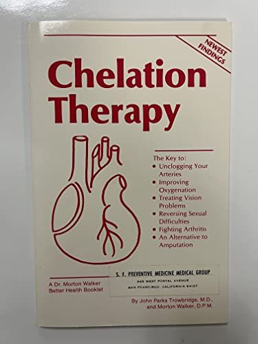 Imagen de archivo de Chelation Therapy: The Key to Unclogging Your Arteries, Improving Oxygenation, Treating Vision Problems a la venta por Jenson Books Inc