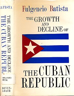 Beispielbild fr Growth and Decline of the Cuban Republic zum Verkauf von Better World Books