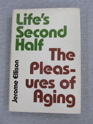 Beispielbild fr Life's second half: The pleasures of aging zum Verkauf von BookDepart