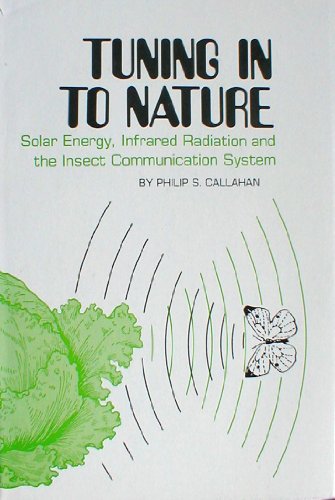 Imagen de archivo de Tuning in to Nature: Solar Energy, Infrared Radiation,&the Insect Communication System a la venta por Kota Books