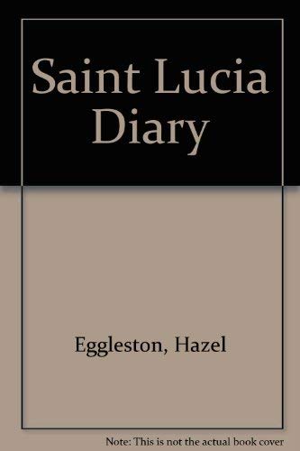 St. Lucia Diary ; A Caribbean Memoir