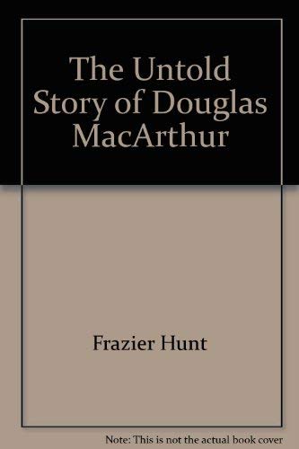 Beispielbild fr The Untold Story of Douglas MacArthur zum Verkauf von Wonder Book