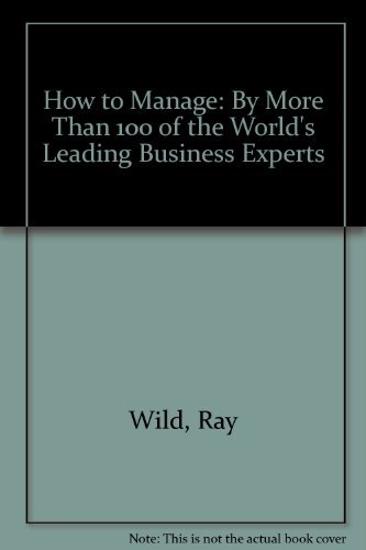 Beispielbild fr How to Manage: By More Than 100 of the World's Leading Business Experts zum Verkauf von Anybook.com