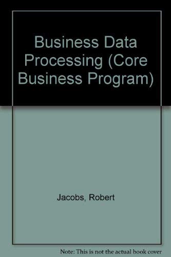 Business Data Processing (Core Business Program) (9780816000517) by Jacobs, Robert