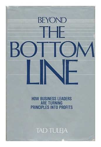 Beyond the Bottom Line: How Business Leaders Are Managing Principles into Profits