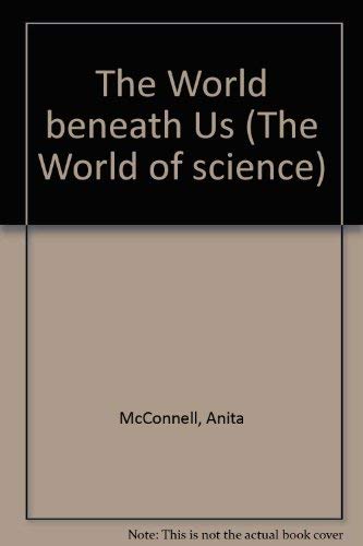 Stock image for The World Beneath Us (World of Science) for sale by Dailey Ranch Books