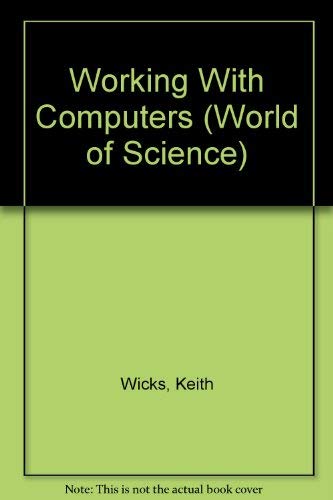 Stock image for Working With Computers (World of Science) for sale by Library House Internet Sales