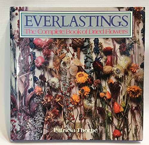 9780816011100: Everlastings: The Complete Book of Dried Flowers