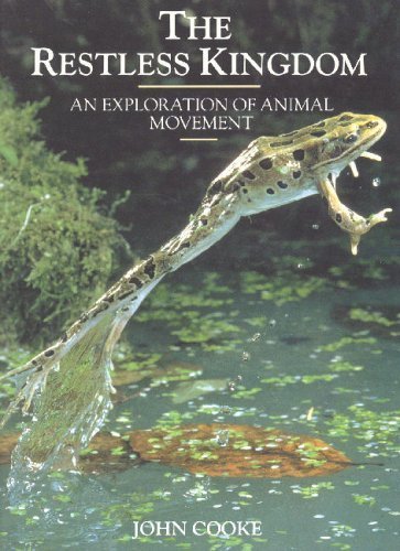 Beispielbild fr The Restless Kingdom:An Exploration of Animal Movement zum Verkauf von The Unskoolbookshop