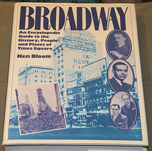 Imagen de archivo de Broadway: An Encyclopedic Guide to the History, People and Places of Times Square a la venta por ZBK Books