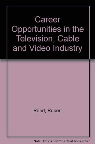 Career opportunities in television, cable, and video (9780816012855) by Reed, Maxine K