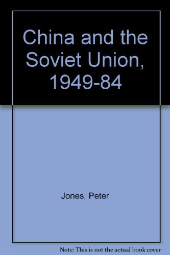 China and the Soviet Union, 1949-84 (9780816013029) by Jones, Peter; Day, Alan J.; Kevill, Sian