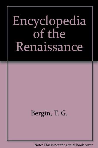 Encyclopedia of the Renaissance (9780816013159) by Bergin, Thomas Goddard; Speake, Jennifer