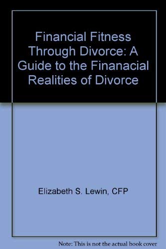 Beispielbild fr FINANCIAL FITNESS THROUGH DIVORCE: A Guide to the Financial Realities of Divorce zum Verkauf von Russ States