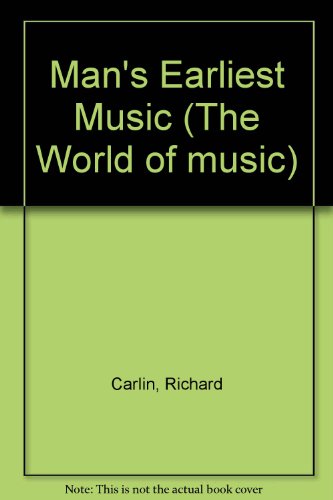 Stock image for Man's Earliest Music: The World of Music for sale by Booksavers of MD