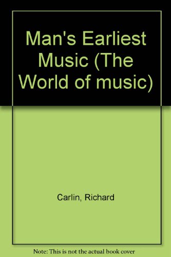 Man's Earliest Music: The World of Music (9780816013241) by Carlin, Richard