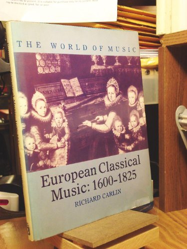 Imagen de archivo de European Classical Music 1600-1825 -- (The World of Music, Vol 3) a la venta por gigabooks