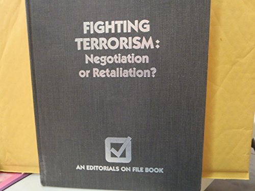 9780816013951: Fighting Terrorism: Negotiation or Retaliation (EDITORIALS ON FILE BOOK)