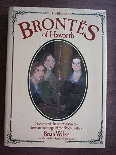Stock image for The Illustrated Brontes of Haworth: Scenes and Characters from the Lives and Writings of the Bronte Sisters for sale by Greener Books
