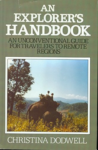 Stock image for An Explorer's Handbook: An Unconventional Guide for Travelers to Remote Regions for sale by Books of the Smoky Mountains