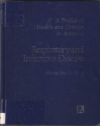 Stock image for Respiratory and Infectious Disease (A Profile of Health and Disease in America) for sale by Robinson Street Books, IOBA