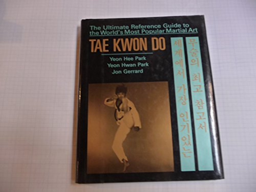 Beispielbild fr Tae Kwon Do : The Ultimate Reference to the World's Most Popular Martial Art zum Verkauf von Better World Books