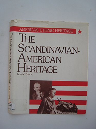 The Scandinavian-American Heritage (America's Ethnic Heritage Series) (9780816016266) by Irene M. Franck