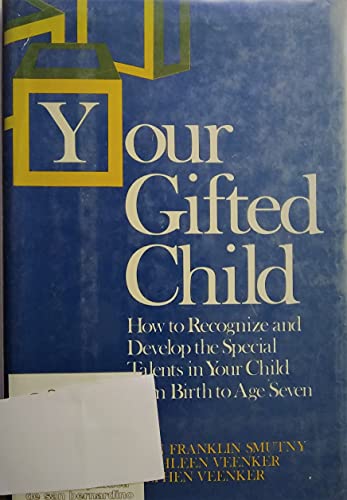 Imagen de archivo de Your Gifted Child: How to Recognize and Develop the Special Talents in Your Child from Birth to Age Seven a la venta por Bookmonger.Ltd