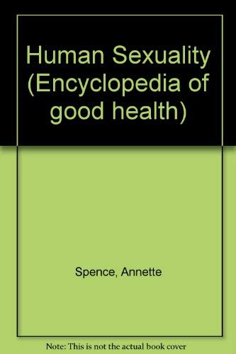 Human Sexuality (Encyclopedia of Good Health) (9780816016662) by [???]