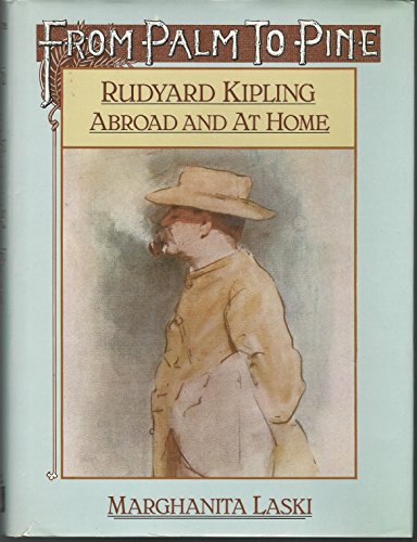 Imagen de archivo de From Palm to Pine: Rudyard Kipling Abroad and Home a la venta por WorldofBooks