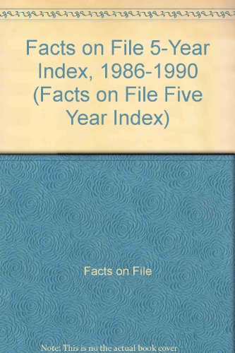 Facts on File 5-Year Index, 1986-1990 (Facts on File Five Year Index) (9780816017430) by Facts On File