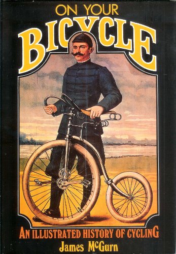 Imagen de archivo de On Your Bicycle: An Illustrated History of Cycling a la venta por -OnTimeBooks-