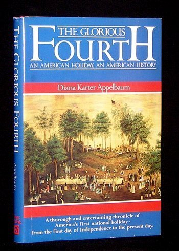 Stock image for The Glorious Fourth: An American Holiday, an American History for sale by ThriftBooks-Dallas