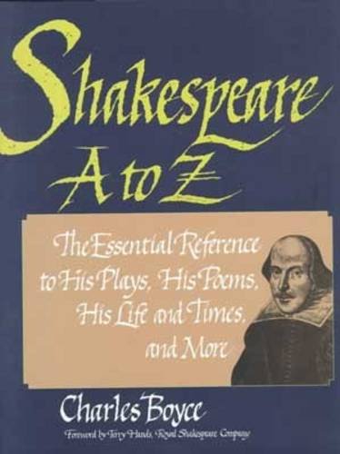 Stock image for Shakespeare A to Z: The Essential Reference to His Plays, His Poems, His Life and Times, and More (Literary A to Z) for sale by Reliant Bookstore