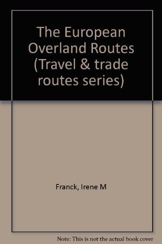 The European Overland Routes (Trade and Travel Routes Series) (9780816018772) by Franck, Irene M.; Brownstone, David