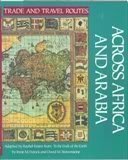 Stock image for Across Africa and Arabia (Travel & trade routes series) for sale by WorldofBooks