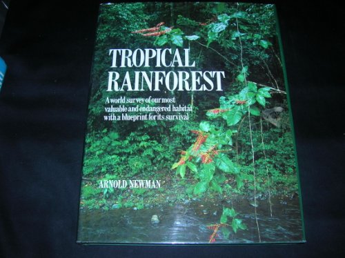 Beispielbild fr Tropical Rainforest : A World Survey of Our Most Valuable and Endangered Habitat with a Blueprint for Its Survival zum Verkauf von Better World Books