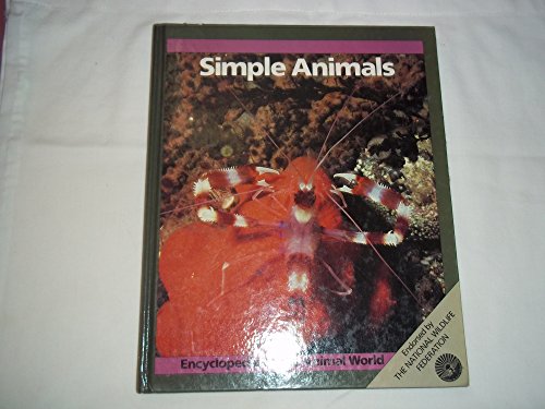 Simple Animals (Encyclopedia of the Animal World) (9780816019687) by Stidworthy, John