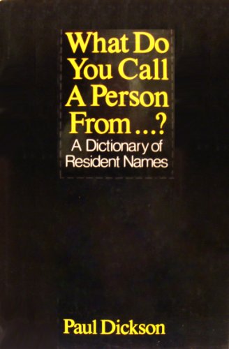 Stock image for What Do You Call a Person From . . . ? : A Dictionary of Residential Terms for sale by Better World Books: West