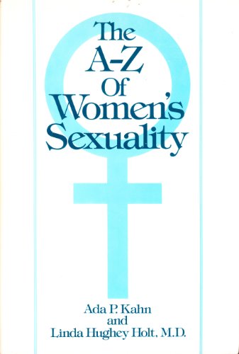 A-Z of Womens Sexuality (9780816019960) by Kahn, Ada P.; Holt, Linda Hughey