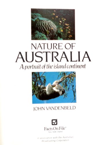 Stock image for The Nature of Australia : A Portrait of the Island Continent for sale by Better World Books