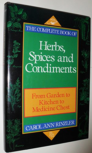 Beispielbild fr The Complete Book of Herbs, Spices, and Condiments: From Garden to Kitchen to Medicine Chest zum Verkauf von SecondSale