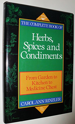 Imagen de archivo de The Complete Book of Herbs, Spices, and Condiments: From Garden to Kitchen to Medicine Chest a la venta por Wonder Book